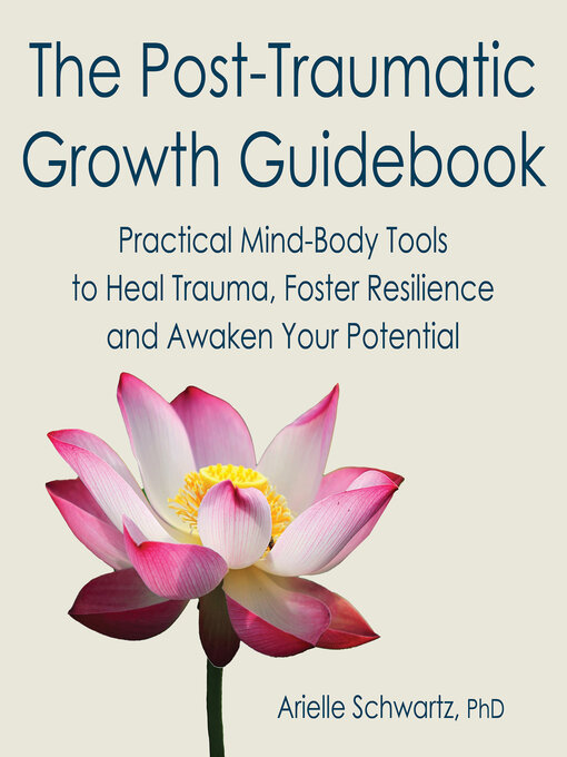 Title details for The Post-Traumatic Growth Guidebook by Arielle Schwartz - Available